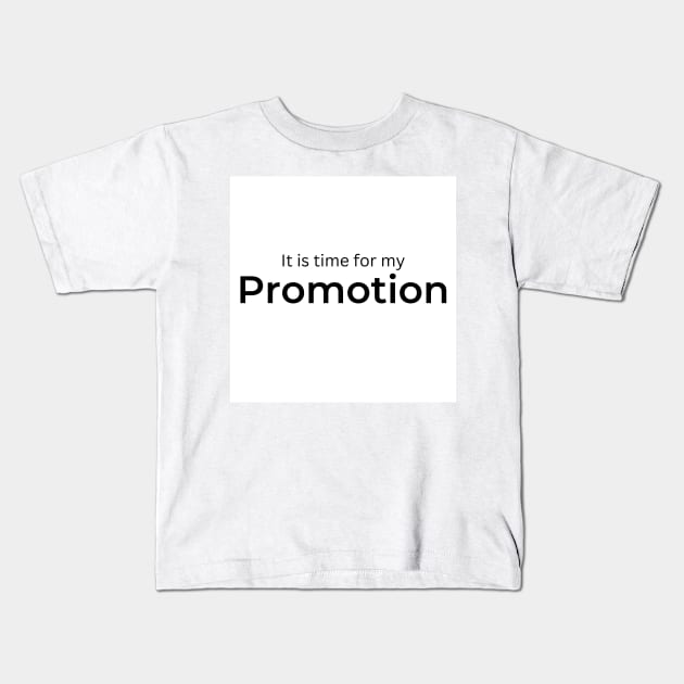 It is time for my Promotion (white) Kids T-Shirt by ArtifyAvangard